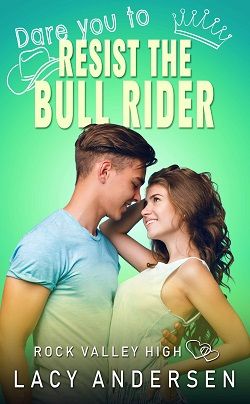 Dare You to Resist the Bull Rider (Rock Valley High 4) by Lacy Andersen