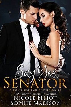 Say Yes, Senator by Nicole Elliot