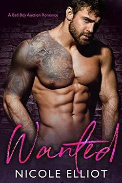 Wanted: A Bad Boy Auction Romance by Nicole Elliot