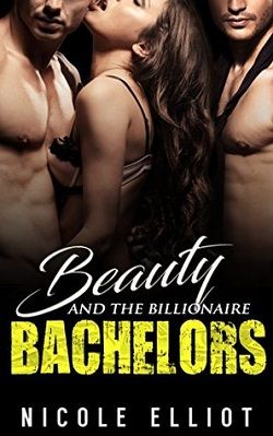 Beauty and the Billionaire Bachelors by Nicole Elliot