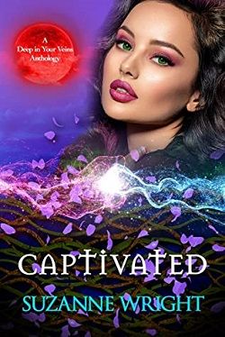 Captivated (Deep in Your Veins 6) by Suzanne Wright