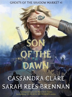 Son of the Dawn (Ghosts of the Shadow Market 1) by Cassandra Clare