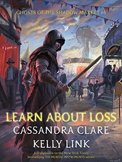 Learn About Loss (Ghosts of the Shadow Market 4) by Cassandra Clare