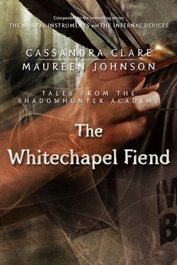 The Whitechapel Fiend (Tales from Shadowhunter Academy 3) by Cassandra Clare
