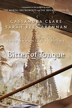 Bitter of Tongue (Tales from Shadowhunter Academy 7) by Cassandra Clare