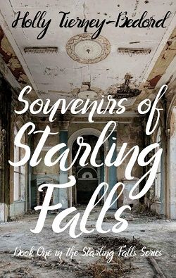 Souvenirs of Starling Falls by Holly Tierney-Bedord