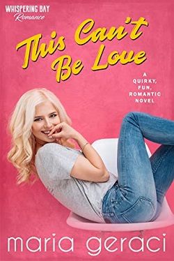 This Can't Be Love (Whispering Bay Romance 5) by Maria Geraci