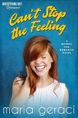 Can't Stop the Feeling (Whispering Bay Romance 6) by Maria Geraci