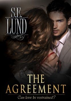 The Agreement (Unrestrained 1) by S.E. Lund