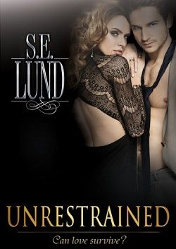Unrestrained (Unrestrained 3) by S.E. Lund