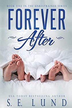 Forever After (Unrestrained 5) by S.E. Lund