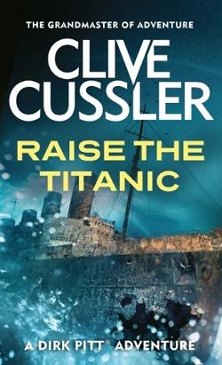 Raise the Titanic! (Dirk Pitt 4) by Clive Cussler