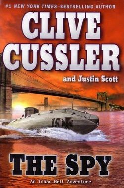 The Spy (Isaac Bell 3) by Clive Cussler