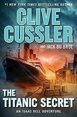 The Titanic Secret (Isaac Bell 11) by Clive Cussler
