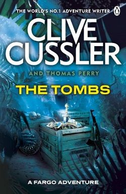 The Tombs (Fargo Adventures 4) by Clive Cussler