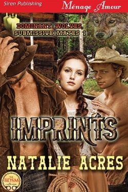 Imprints (Dominant Wolves, Submissive Mates 1) by Natalie Acres