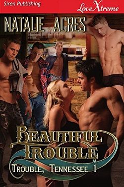 Beautiful Trouble (Trouble, Tennessee 1) by Natalie Acres