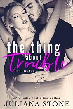 The Thing About Trouble (Crystal Lake 1) by Juliana Stone