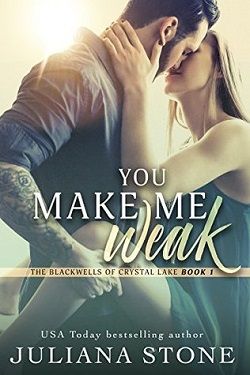 You Make Me Weak (The Blackwells of Crystal Lake 1) by Juliana Stone