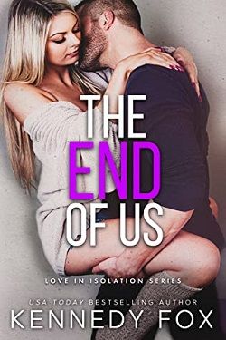 The End of Us (Love in Isolation 3) by Kennedy Fox