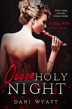 Oooo Holy Night (A Filthy Dirty Christmas) by Dani Wyatt