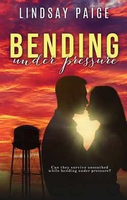 Bending Under Pressure by Lindsay Paige