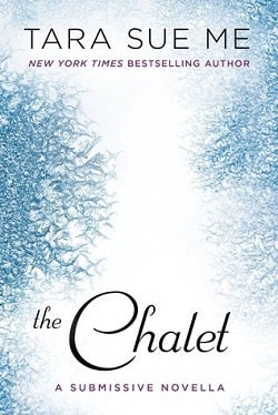 The Chalet (The Submissive 3.5) by Tara Sue Me