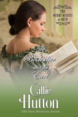 The Bookseller and the Earl (The Merry Misfits of Bath 1) by Callie Hutton