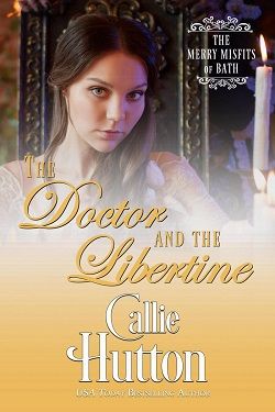 The Doctor and the Libertine (The Merry Misfits of Bath 5) by Callie Hutton
