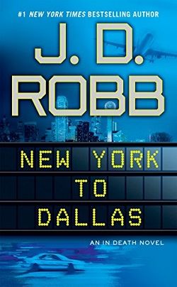 New York to Dallas (In Death 33) by J.D. Robb