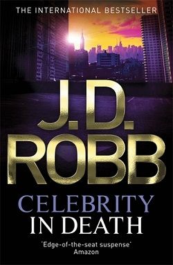 Celebrity in Death (In Death 34) by J.D. Robb