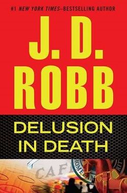 Delusion in Death (In Death 35) by J.D. Robb
