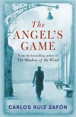 The Angel's Game (The Cemetery of Forgotten 2) by Carlos Ruiz Zafón