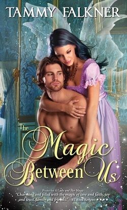 The Magic Between Us (Faerie 3) by Tammy Falkner