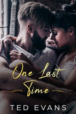 One Last Time: A Second Chance Romance by Ted Evans