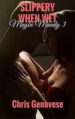 Slippery When Wet (Maybe Mandy 3) by Chris Genovese, C.C. Genovese