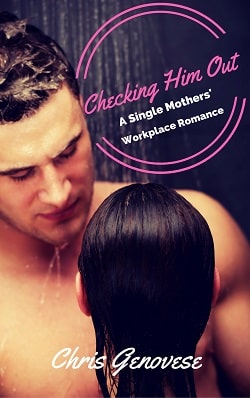 Checking Him Out (A Single Mothers Romance Novel) by Chris Genovese