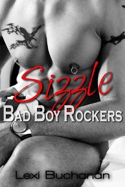 Sizzle (Bad Boy Rockers 1) by Lexi Buchanan