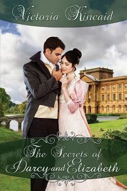 The Secrets of Darcy and Elizabeth by Victoria Kincaid