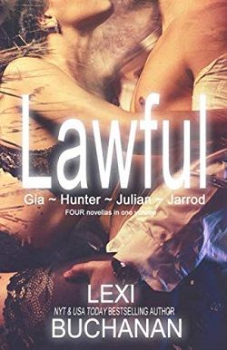 Lawful: Gia ~ Hunter ~ Julian ~ Jarrod by Lexi Buchanan