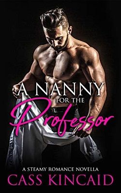 A Nanny For The Professor by Cass Kincaid