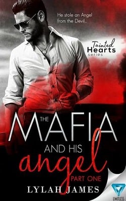 The Mafia And His Angel: Part 1 (Tainted Hearts 1) by Lylah James
