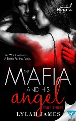 The Mafia And His Angel: Part 3 (Tainted Hearts 3) by Lylah James