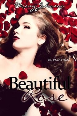 Beautiful Rose (Beautiful Rose 1) by Missy Johnson