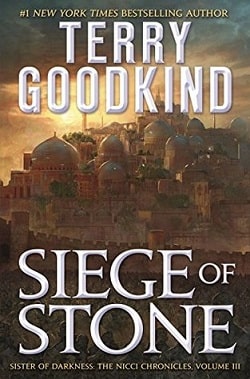 Siege of Stone (Sister of Darkness: The Nicci Chronicles 3) by Terry Goodkind