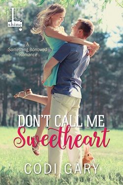 Don't Call Me Sweetheart (Something Borrowed 1) by Codi Gary