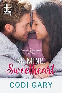 Be Mine, Sweetheart (Something Borrowed 3) by Codi Gary