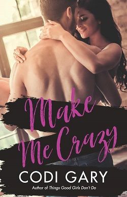 Make Me Crazy (Loco, Texas 2) by Codi Gary