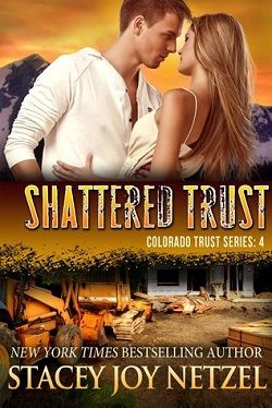 Shattered Trust (Colorado Trust 4) by Stacey Joy Netzel