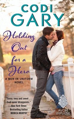 Holding Out for a Hero (Men in Uniform 3) by Codi Gary